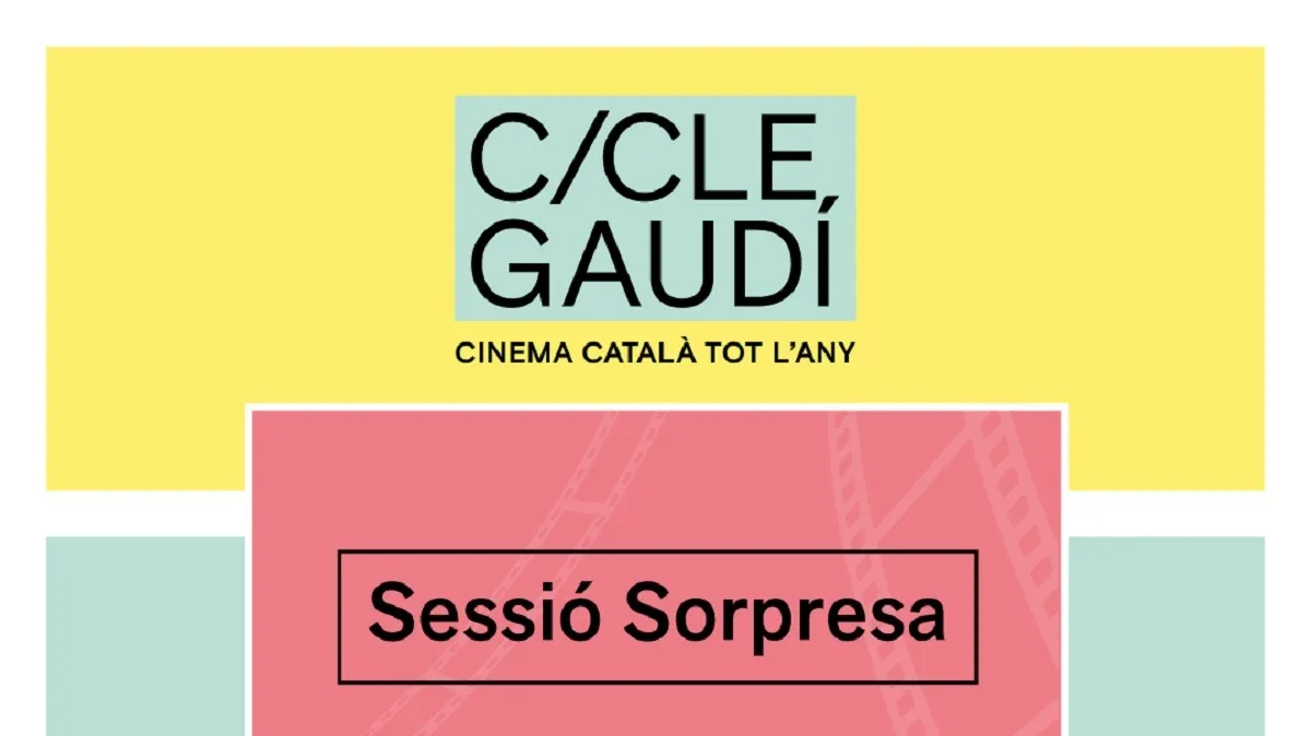 CICLE GAUDÍ: SESSIÓ SORPRESA